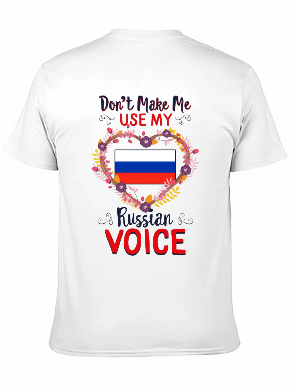 Dont Make Me Use My Russian Voice T-Shirt