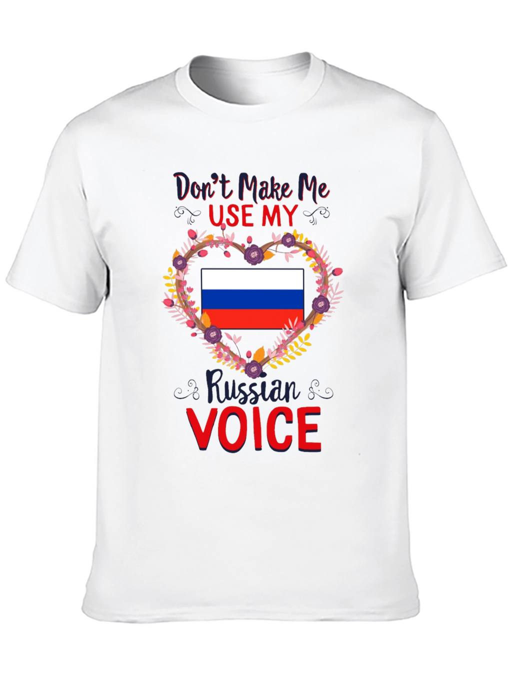 Dont Make Me Use My Russian Voice T-Shirt