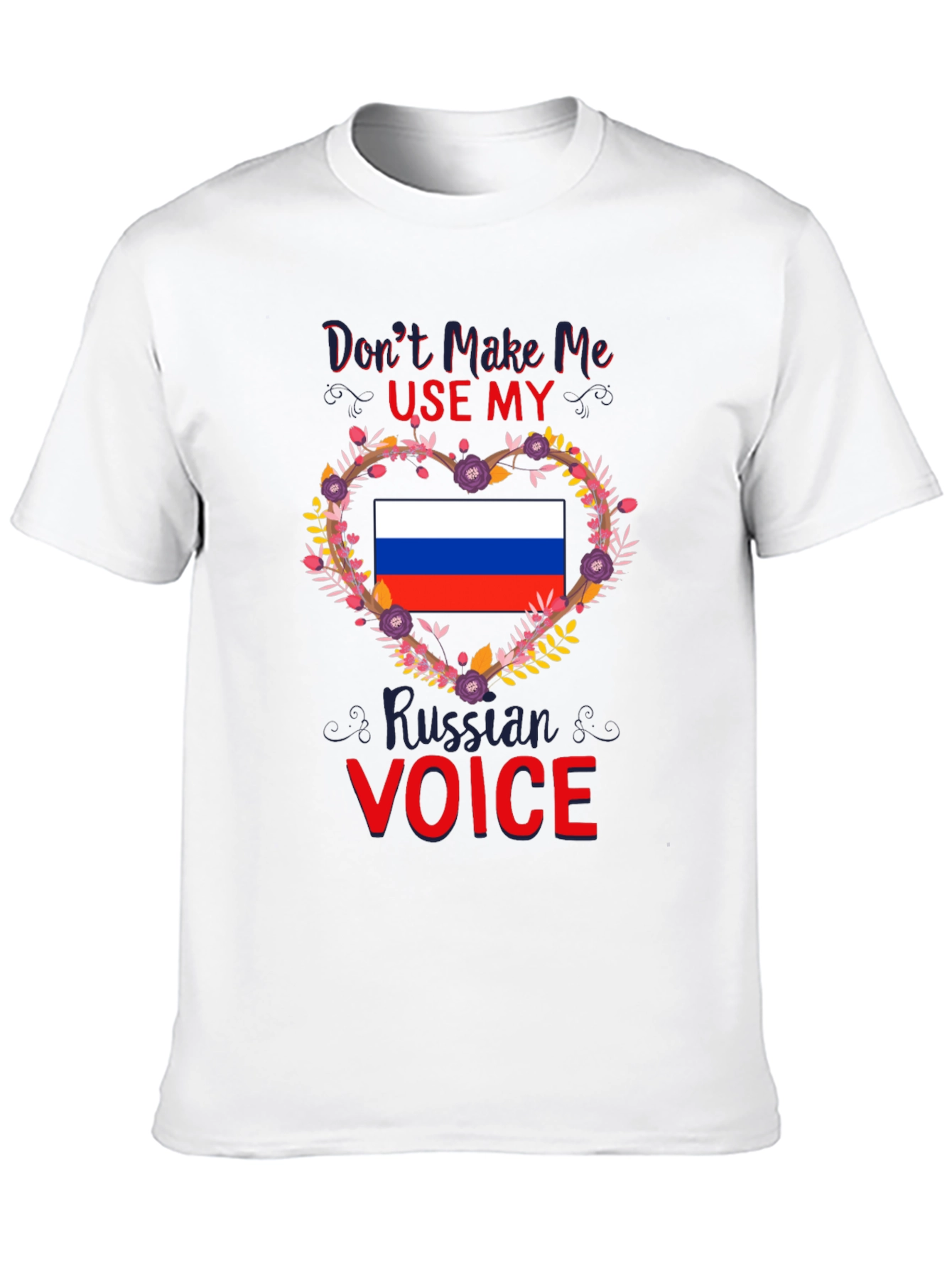Dont Make Me Use My Russian Voice T-Shirt