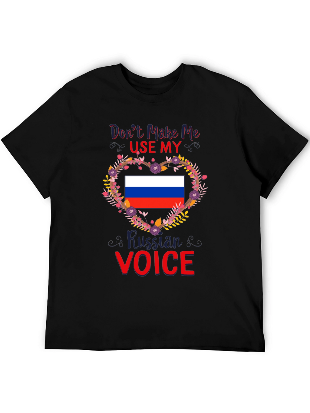 Dont Make Me Use My Russian Voice T-Shirt