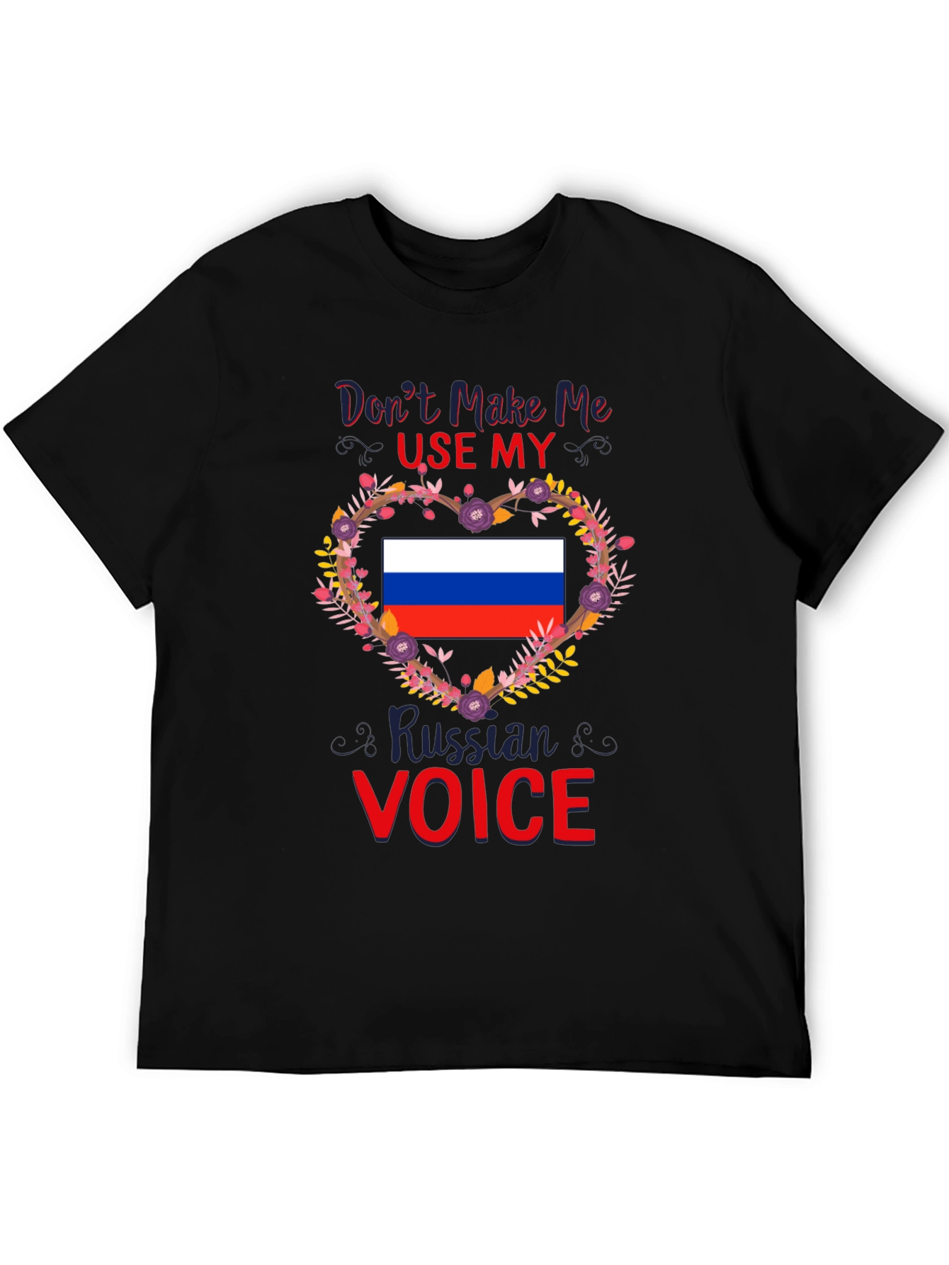 Dont Make Me Use My Russian Voice T-Shirt