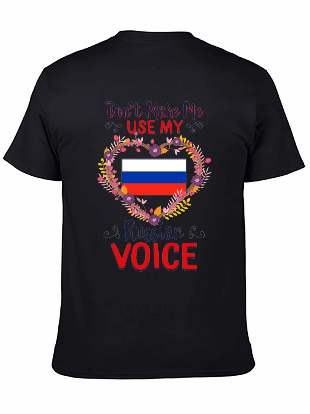 Dont Make Me Use My Russian Voice T-Shirt