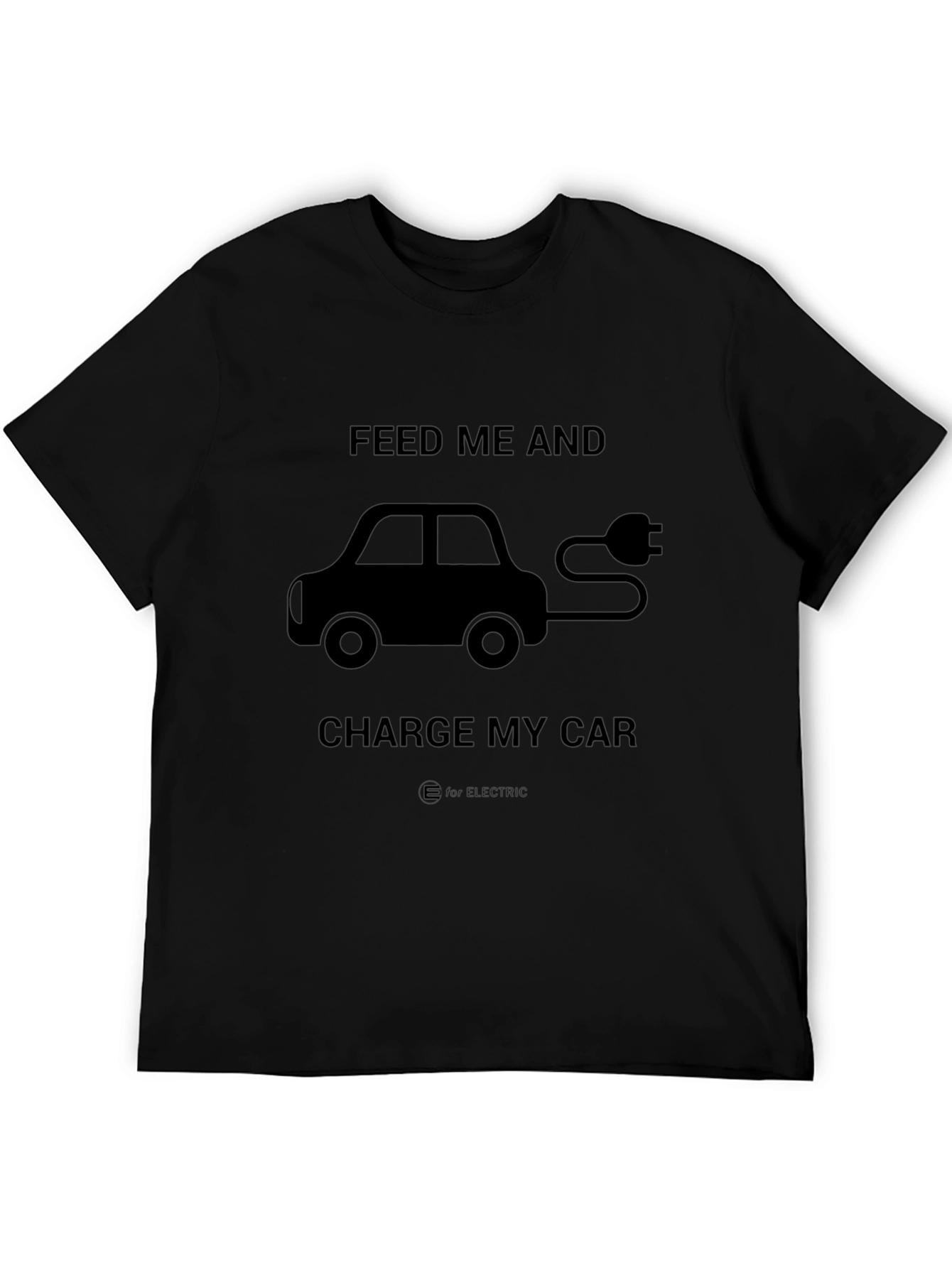 Electric Car T-Shirt - Feed Me and Charge My Car
