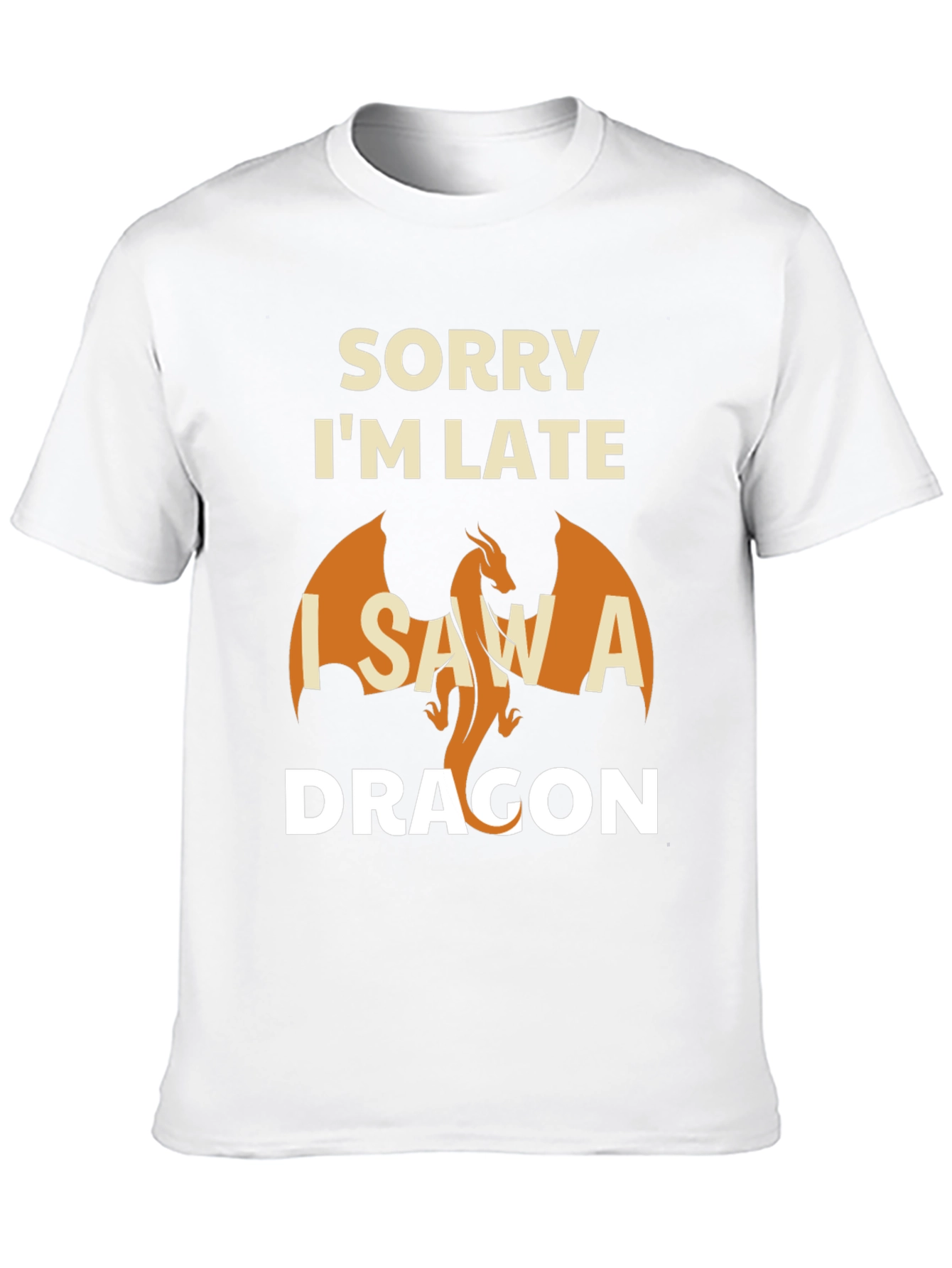 Sorry Im Late I Saw A Dragon T-Shirt