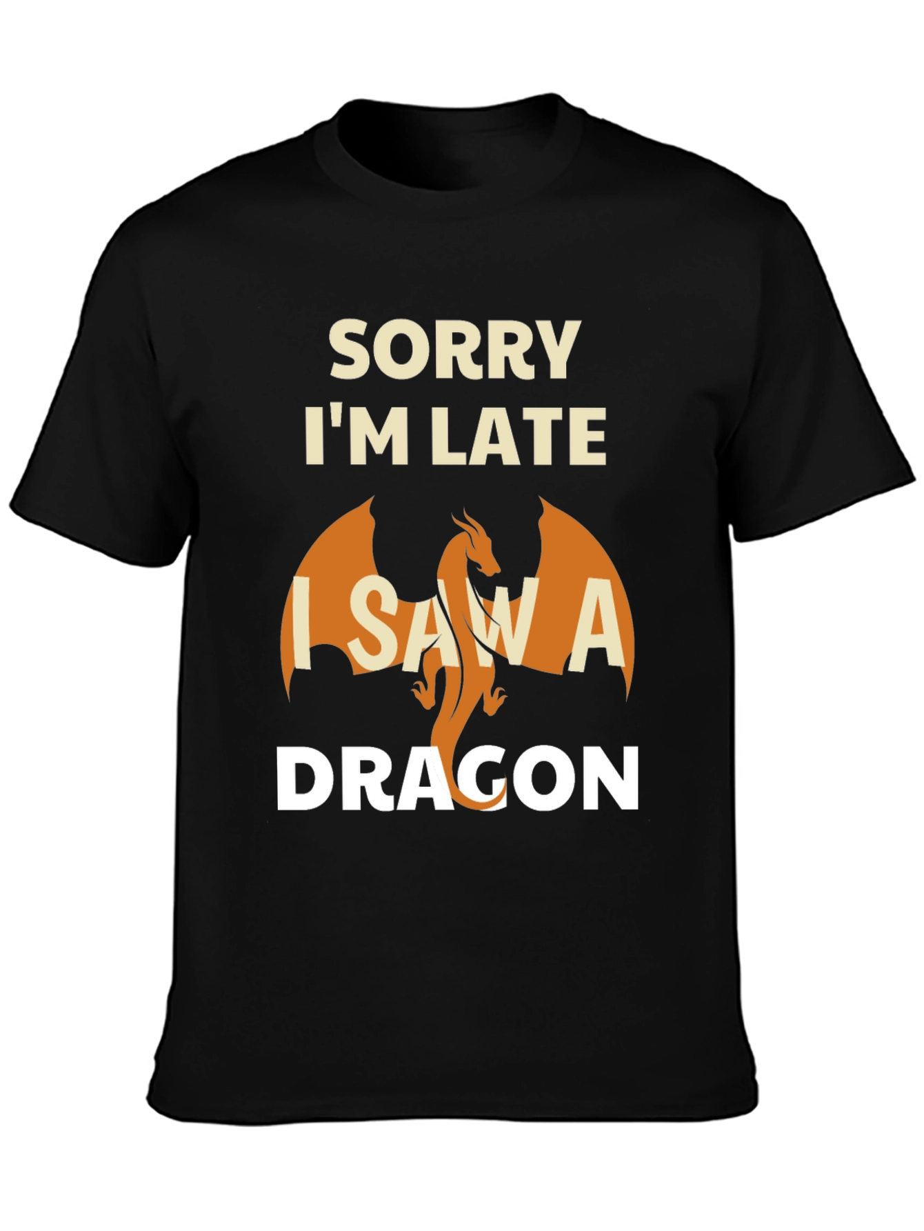 Sorry Im Late I Saw A Dragon T-Shirt