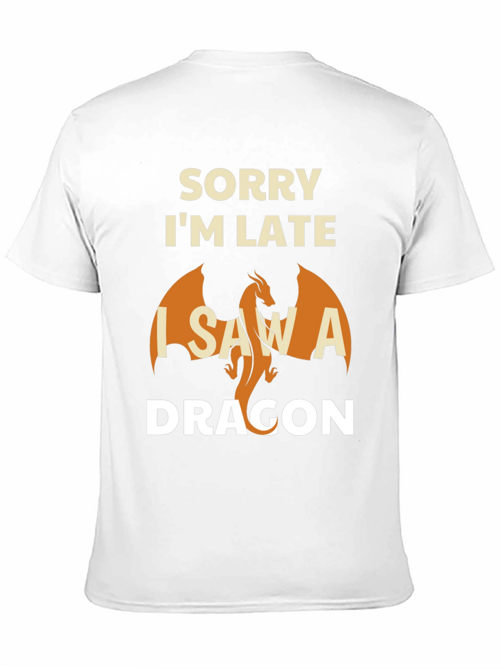 Sorry Im Late I Saw A Dragon T-Shirt