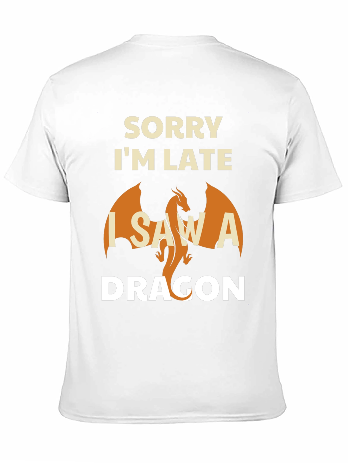 Sorry Im Late I Saw A Dragon T-Shirt