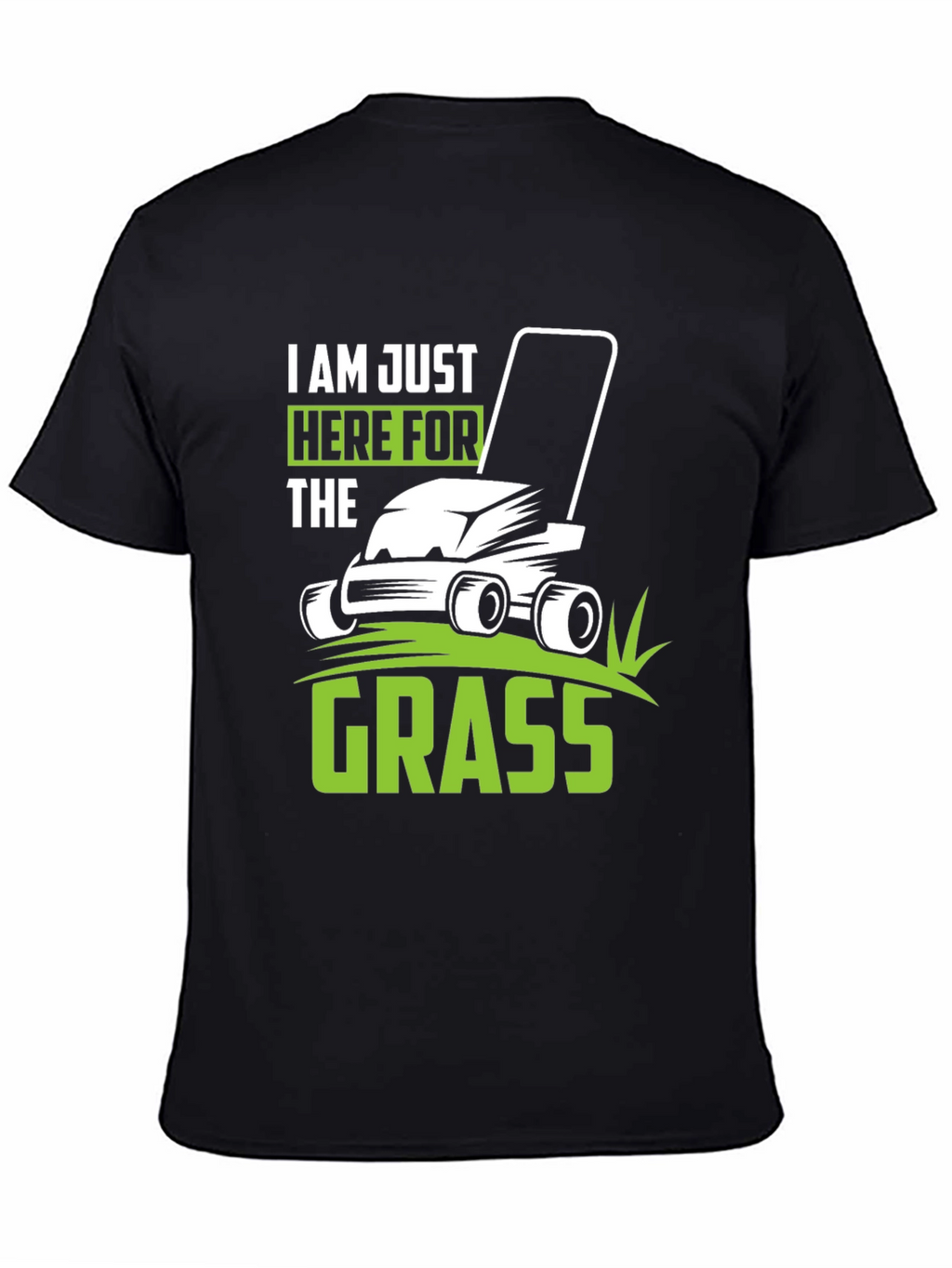 Im Just Here for the Grass Black T-Shirt