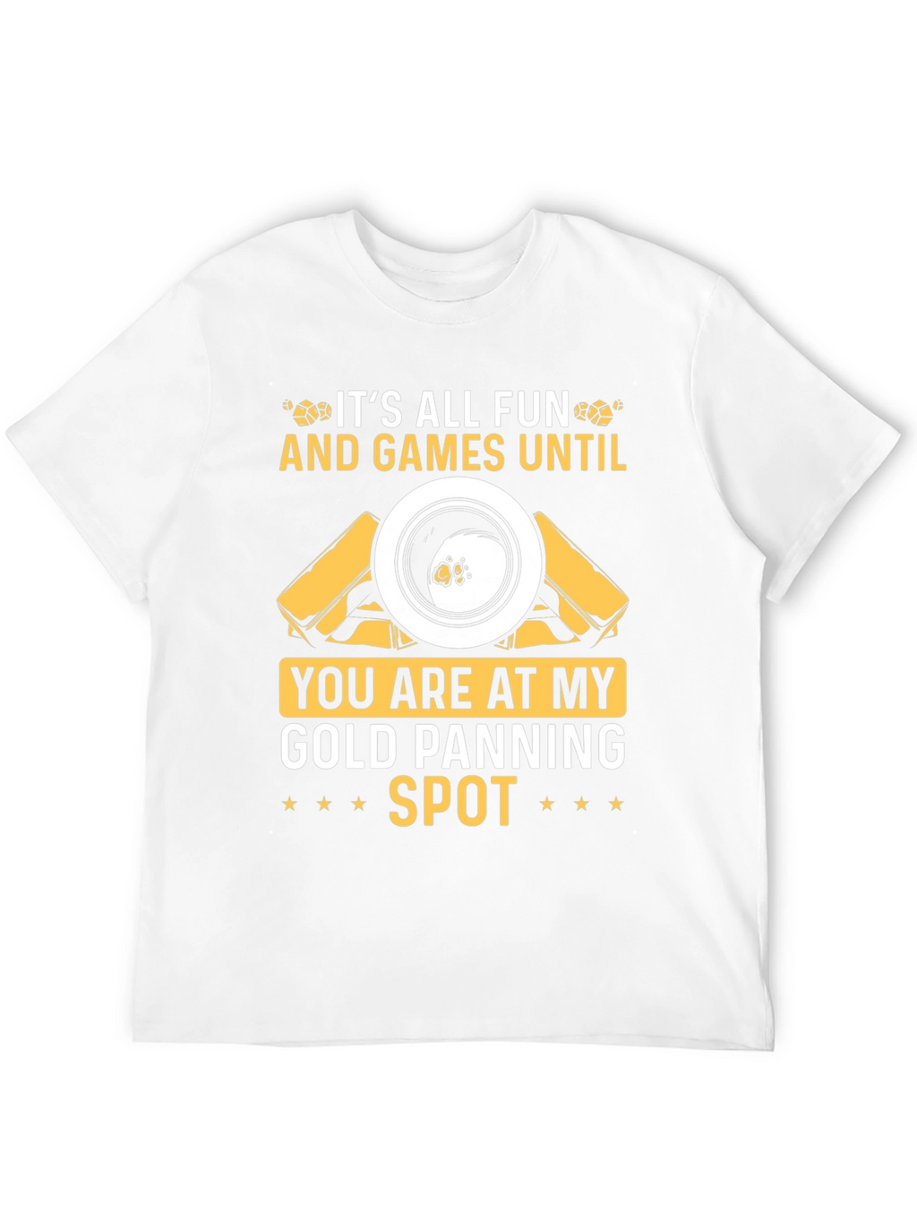 Gold Panning Spot T-Shirt: Fun & Games!