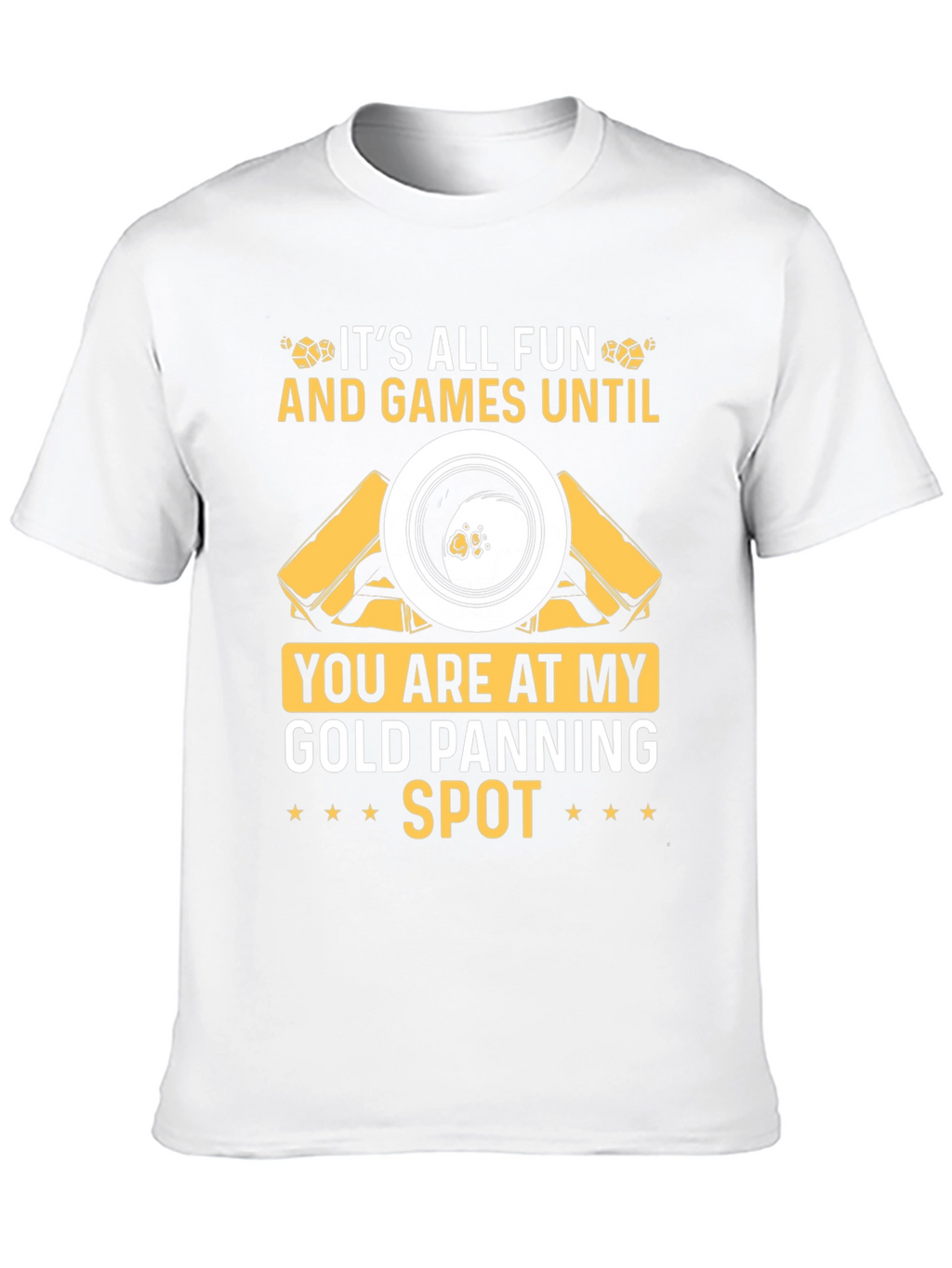 Gold Panning Spot T-Shirt: Fun & Games!