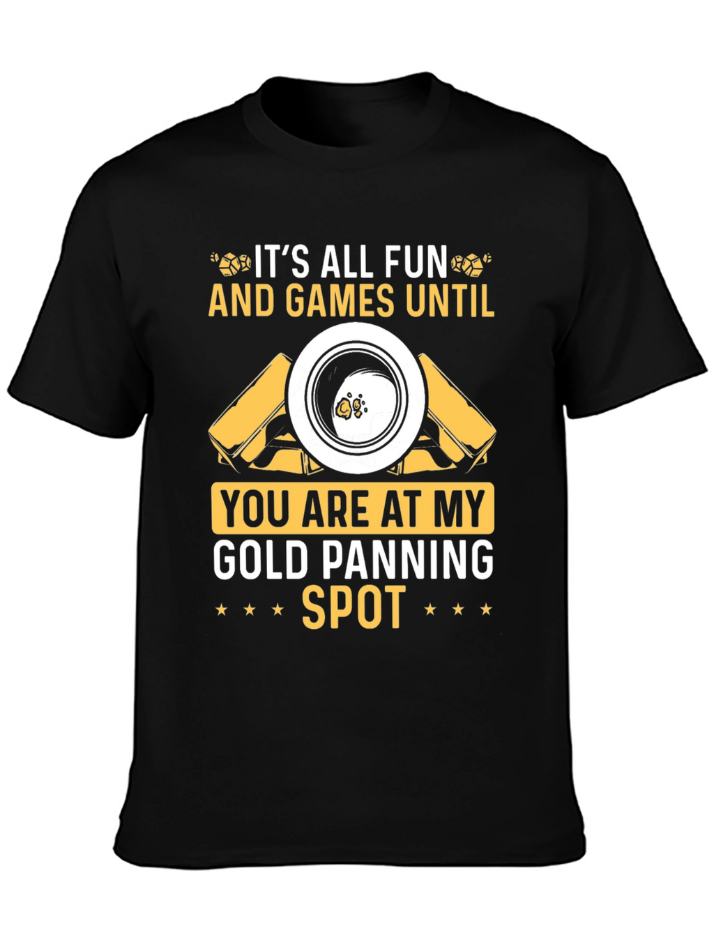 Gold Panning Spot T-Shirt: Fun & Games!