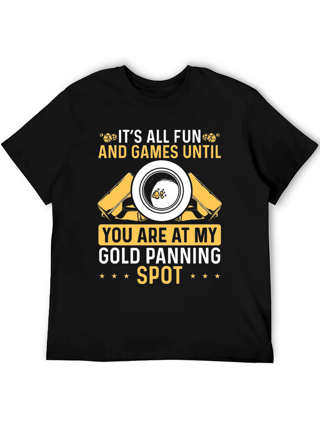 Gold Panning Spot T-Shirt: Fun & Games!