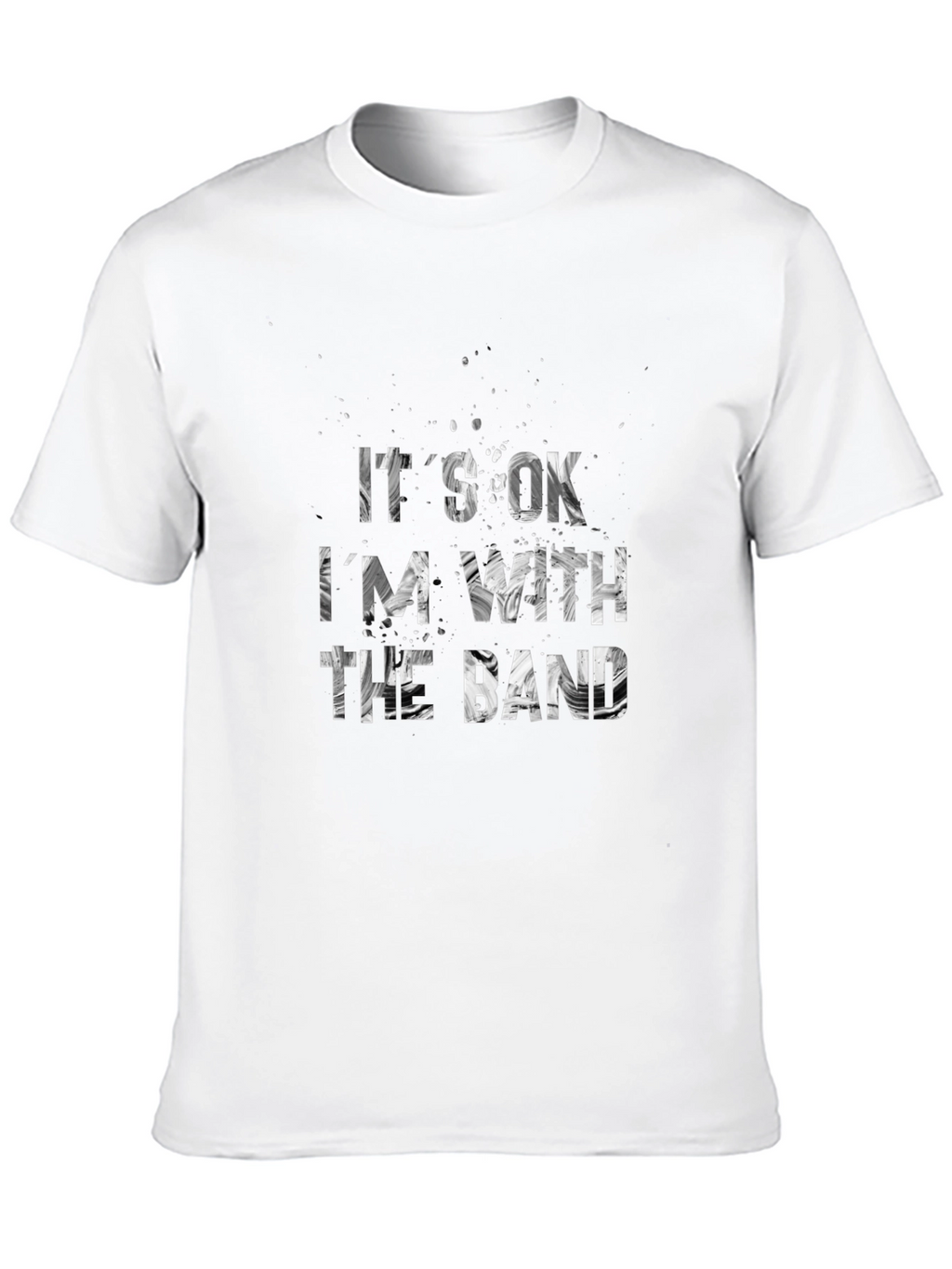 Its Ok Im With the Band Graphic Tee