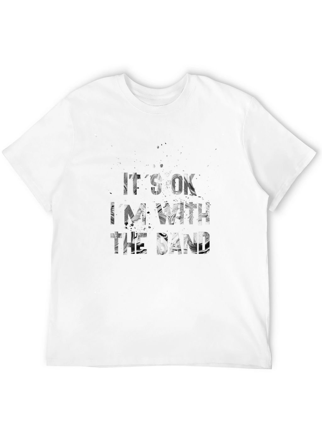 Its Ok Im With the Band Graphic Tee