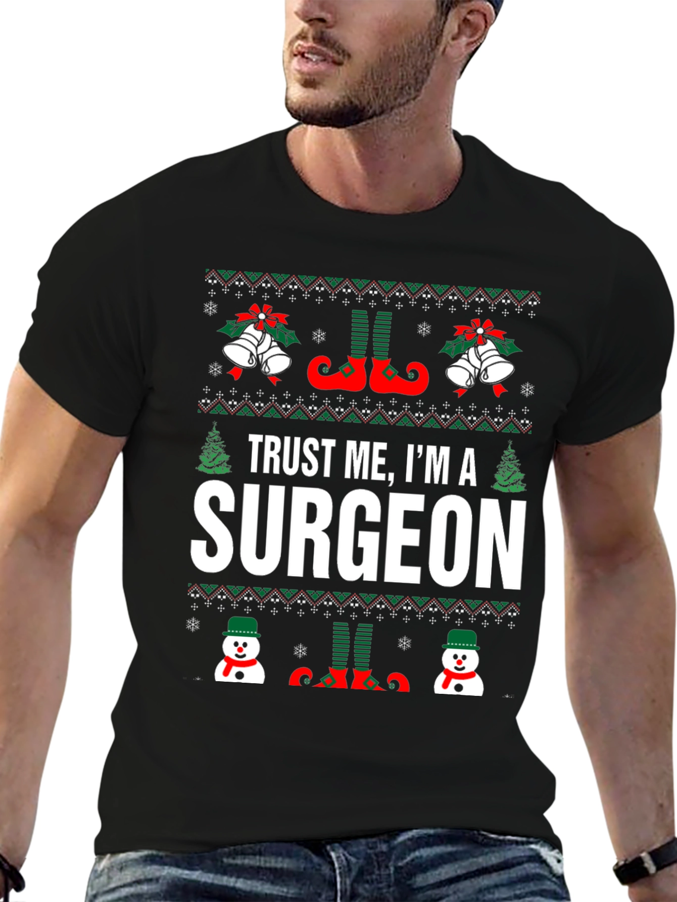 Trust Me Im a Surgeon - Ugly Christmas Sweater T-Shirt