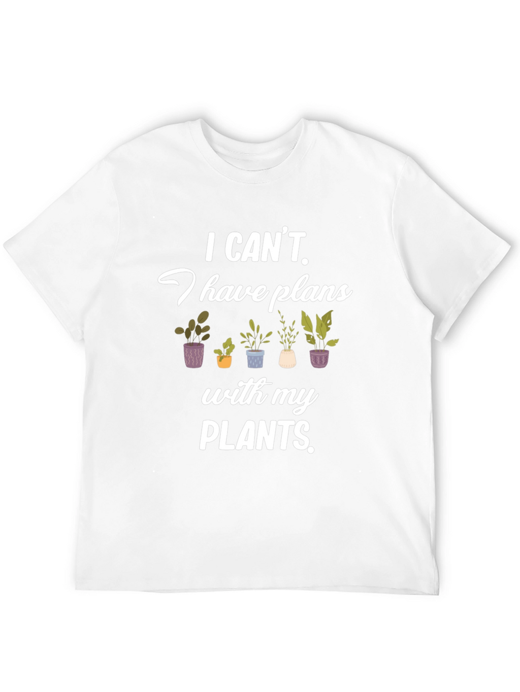 Plant Lover T-Shirt: I Have Plans with My Plants!