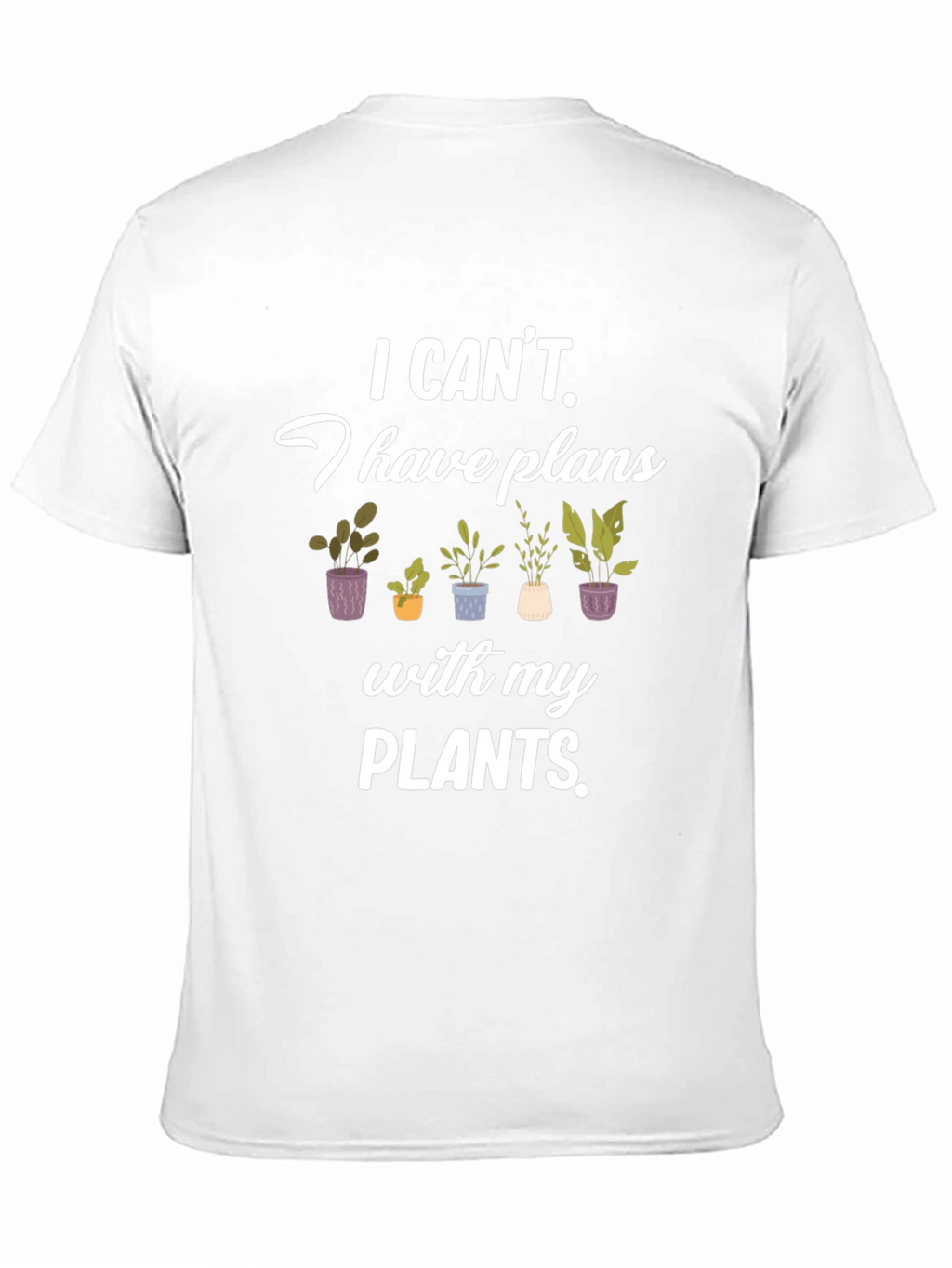 Plant Lover T-Shirt: I Have Plans with My Plants!
