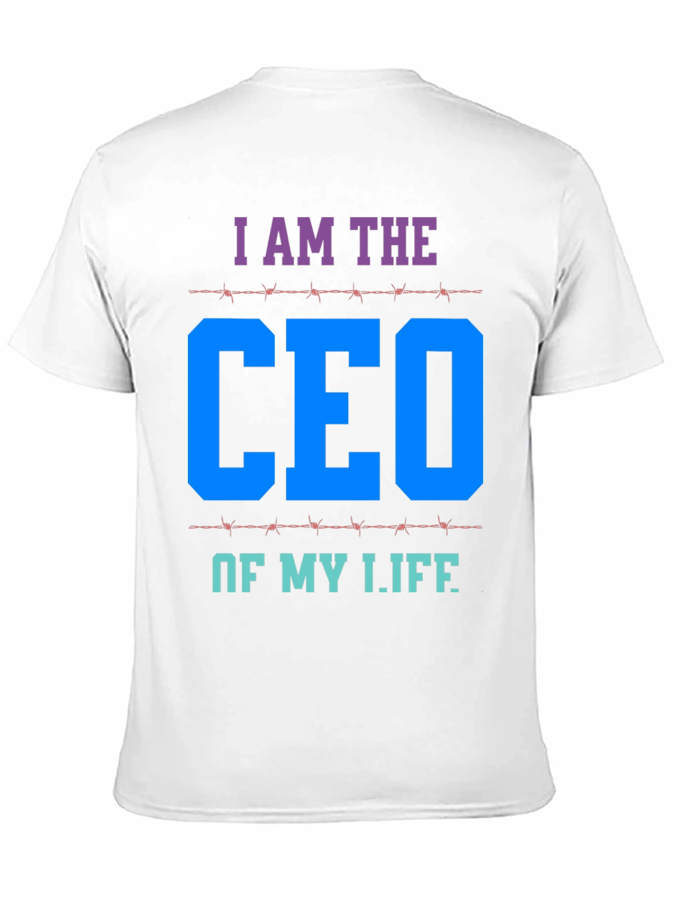 I AM THE CEO OF MY LIFE T-Shirt