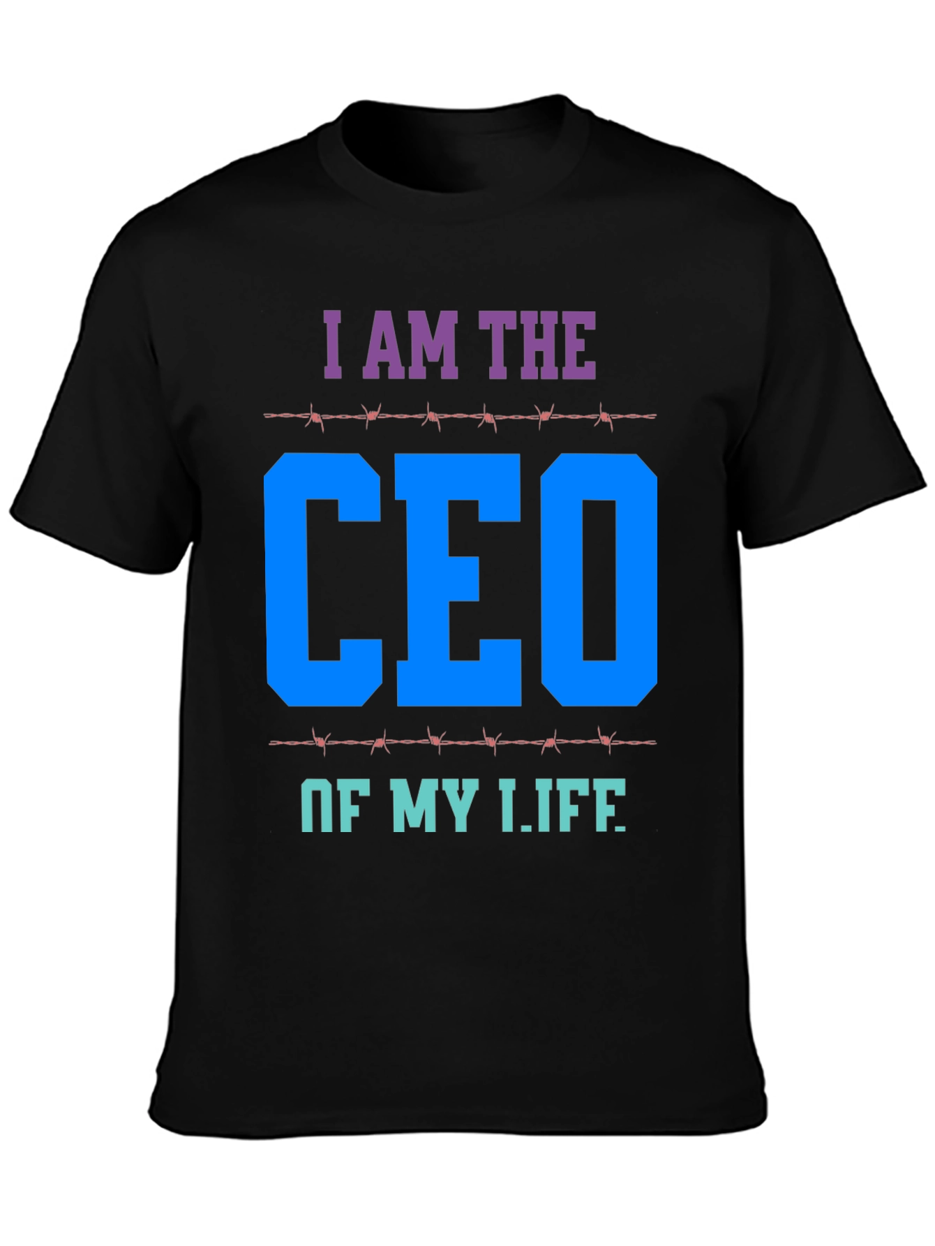 I AM THE CEO OF MY LIFE T-Shirt