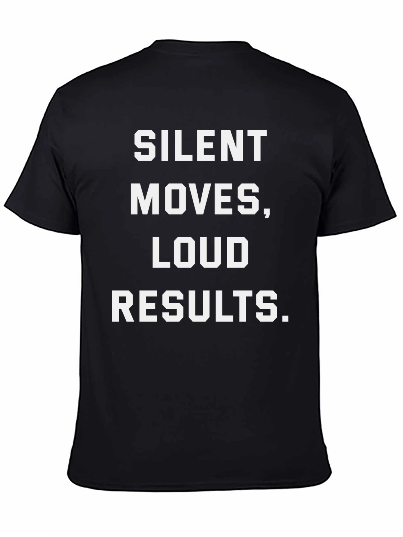 Silent Moves Loud Results Graphic T-Shirt