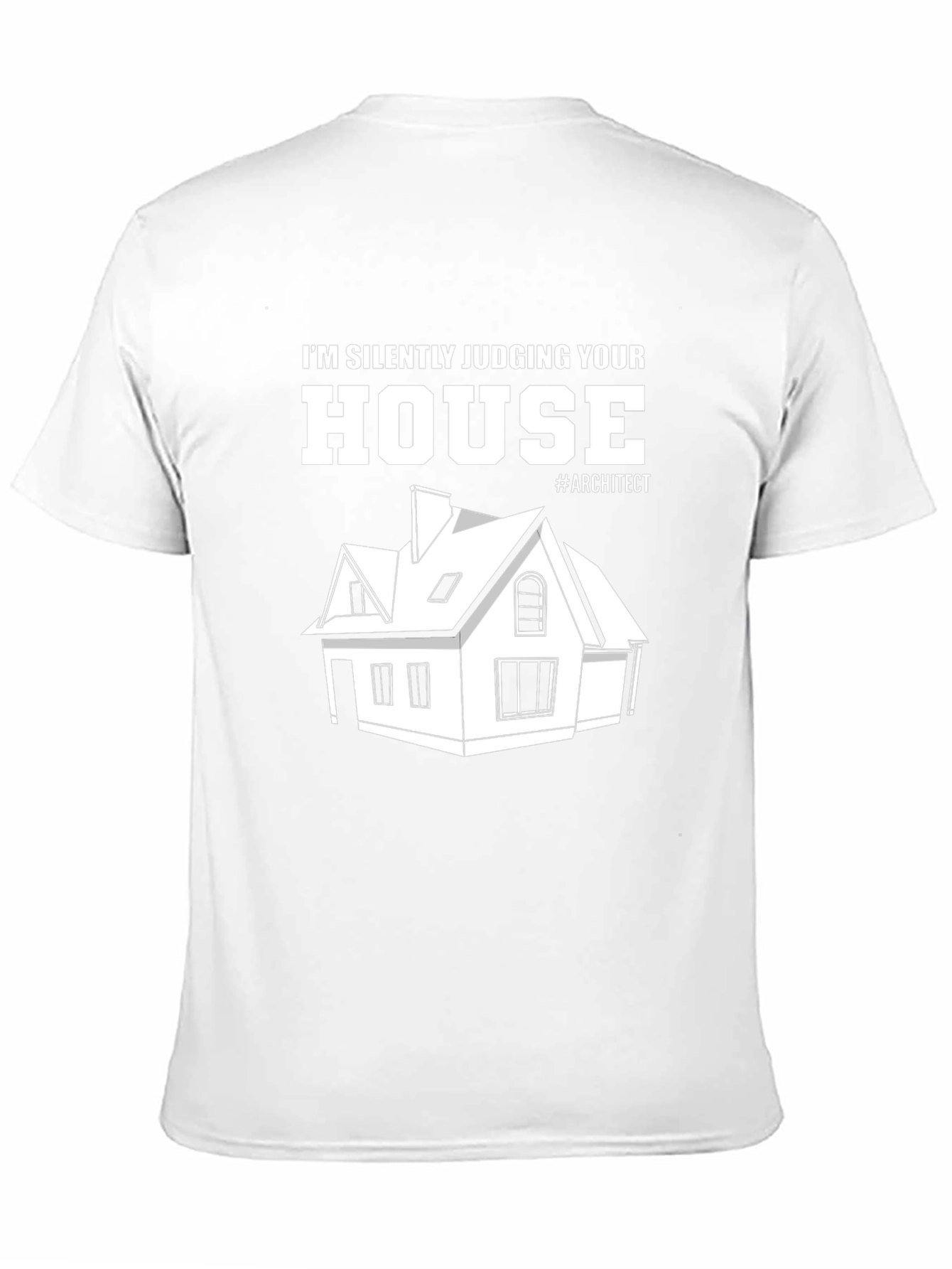 Architect Humor T-Shirt - Silently Judging Your House