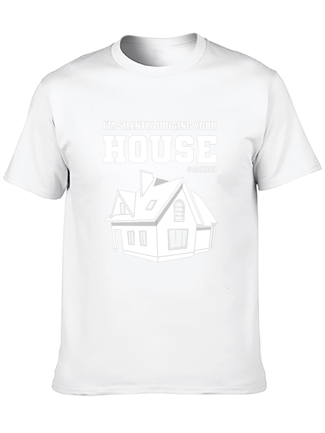 Architect Humor T-Shirt - Silently Judging Your House