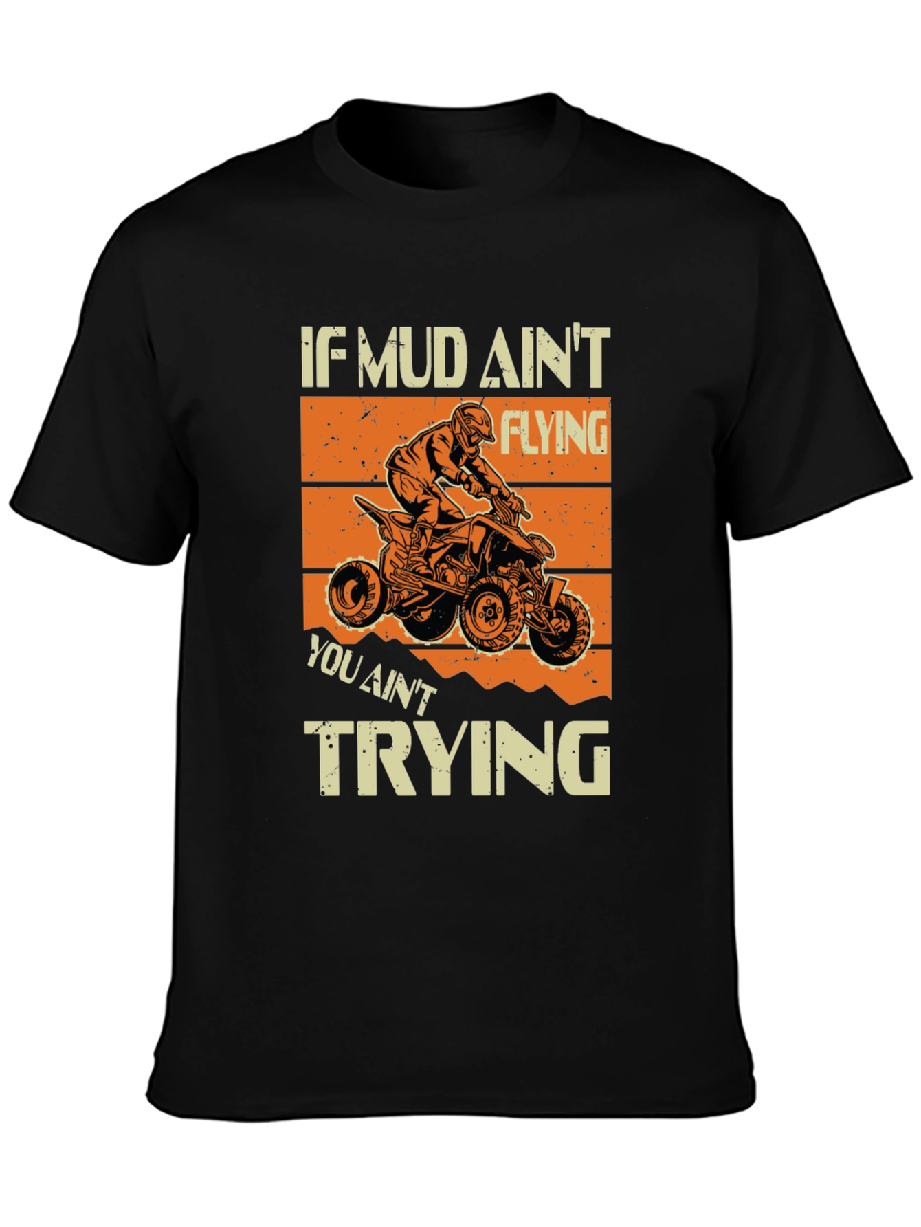 Mud Aint Flying T-Shirt - ATV Rider Gift