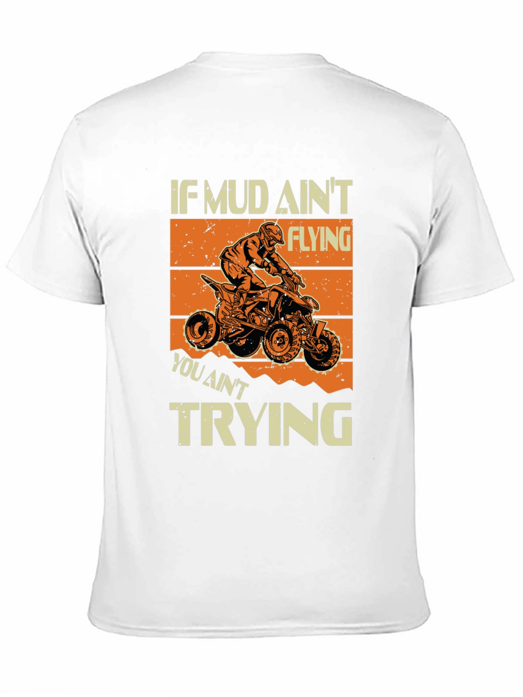 Mud Aint Flying T-Shirt - ATV Rider Gift
