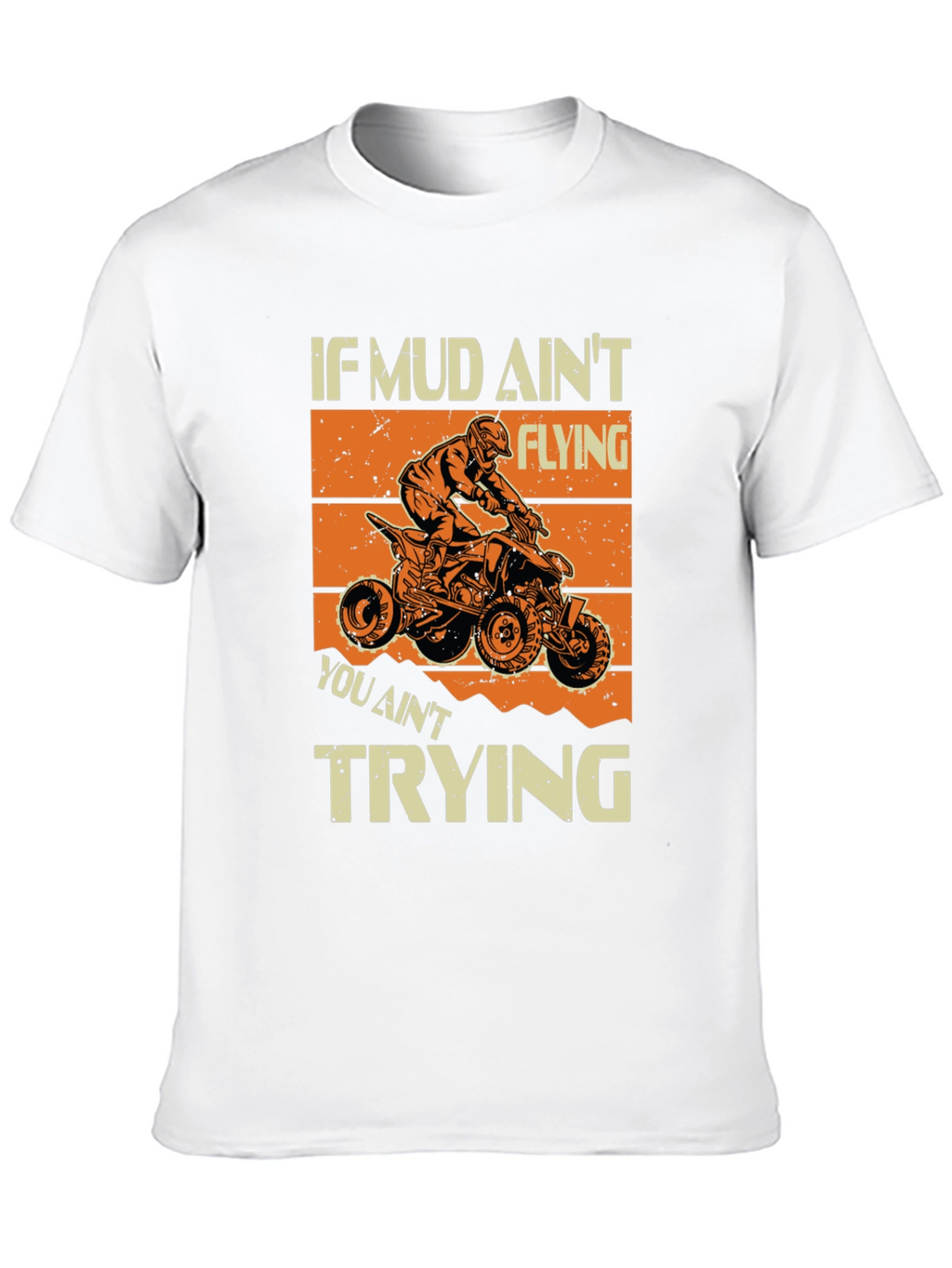 Mud Aint Flying T-Shirt - ATV Rider Gift