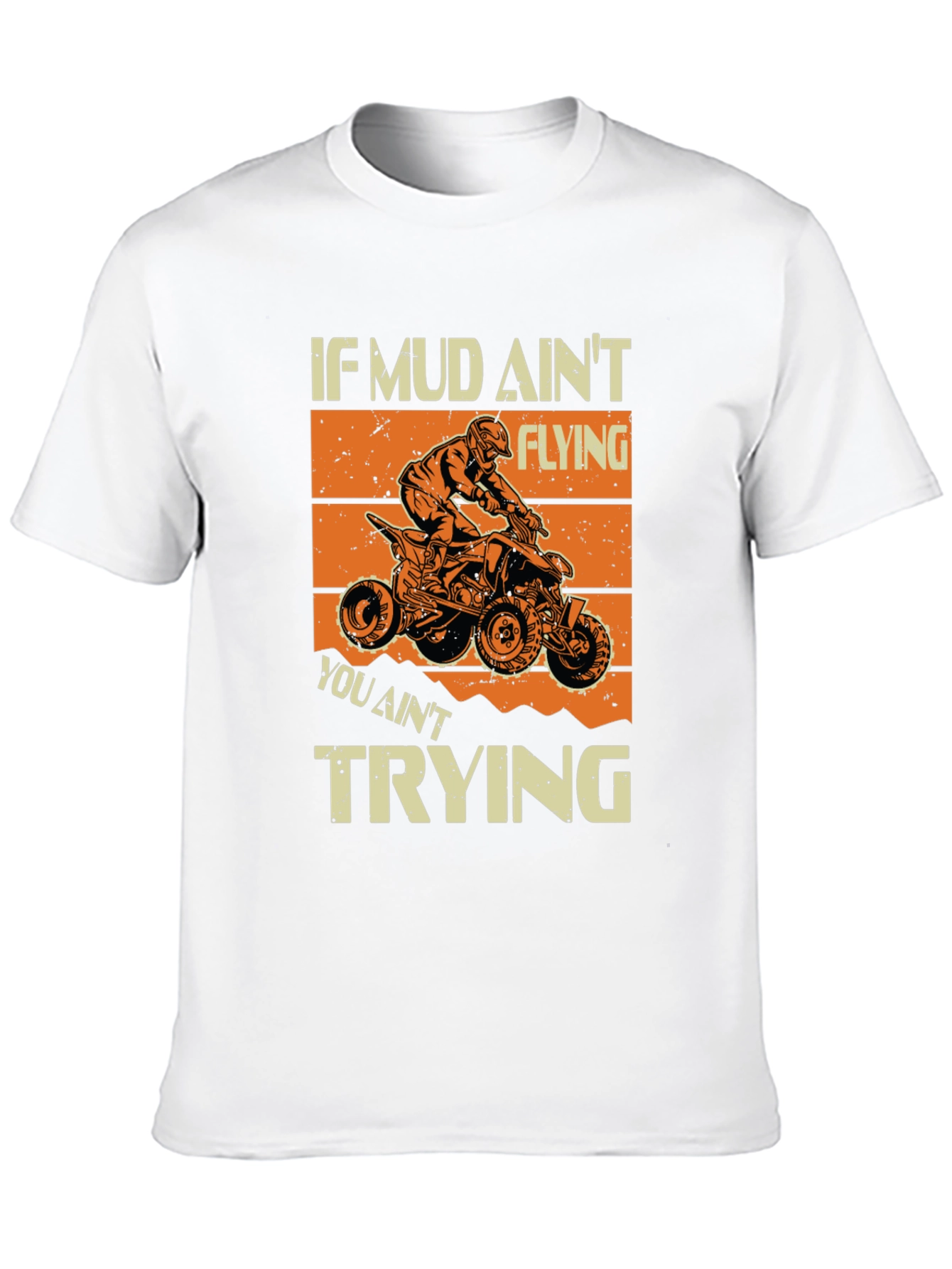 Mud Aint Flying T-Shirt - ATV Rider Gift