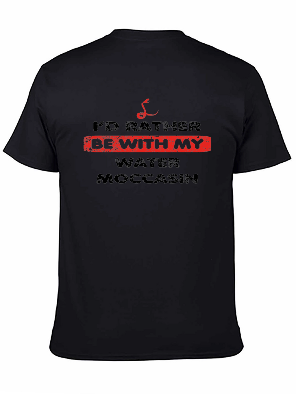 Id Rather Be With My Water Moccasin T-Shirt