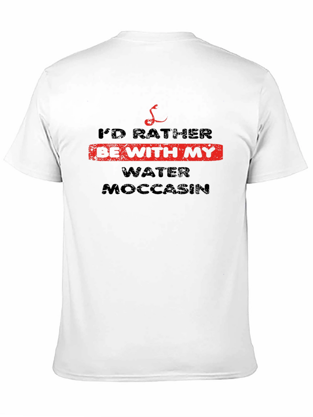 Id Rather Be With My Water Moccasin T-Shirt