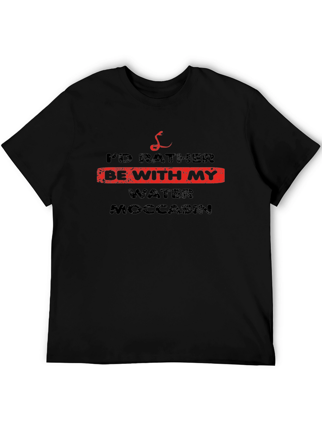Id Rather Be With My Water Moccasin T-Shirt