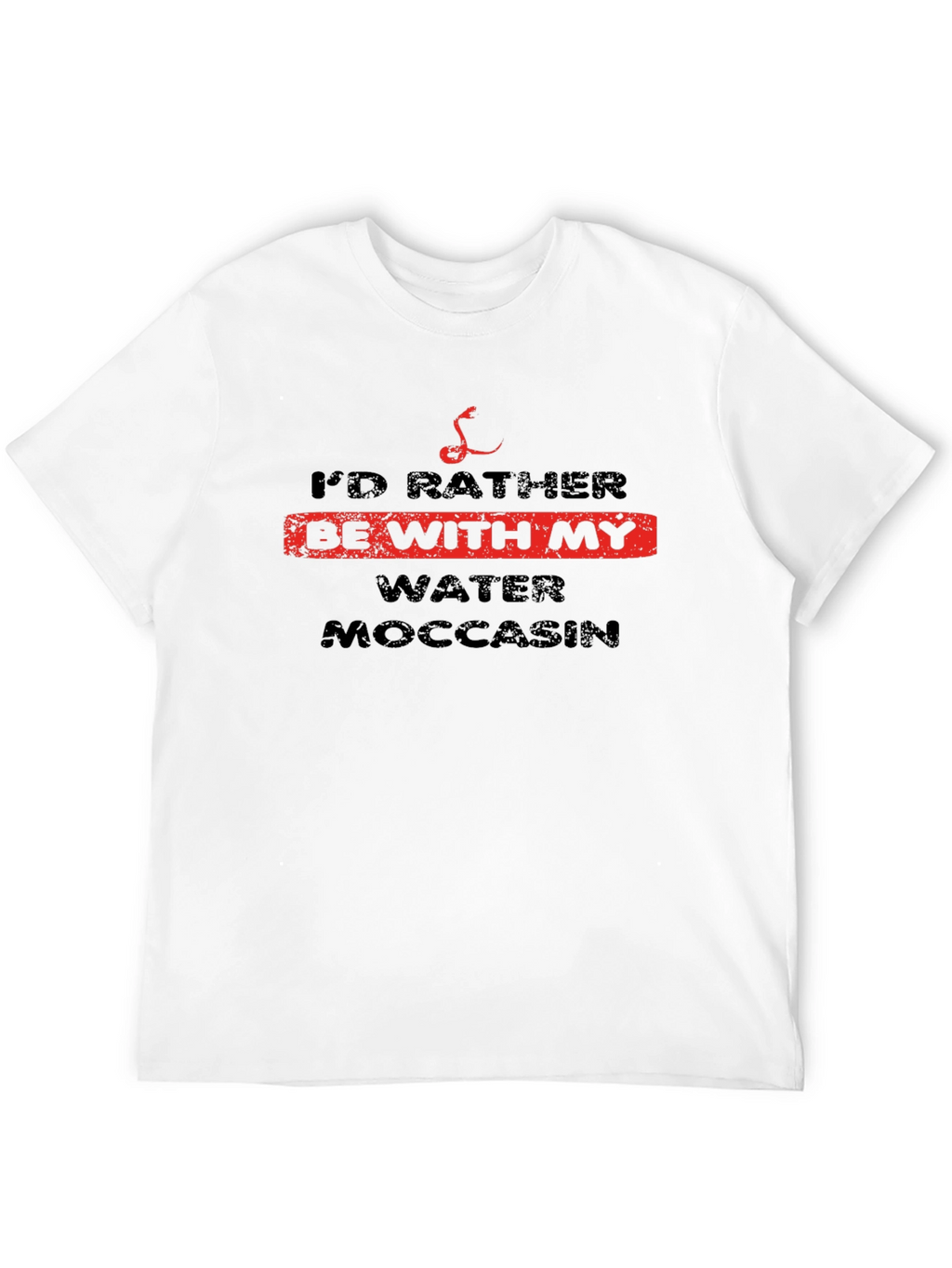 Id Rather Be With My Water Moccasin T-Shirt