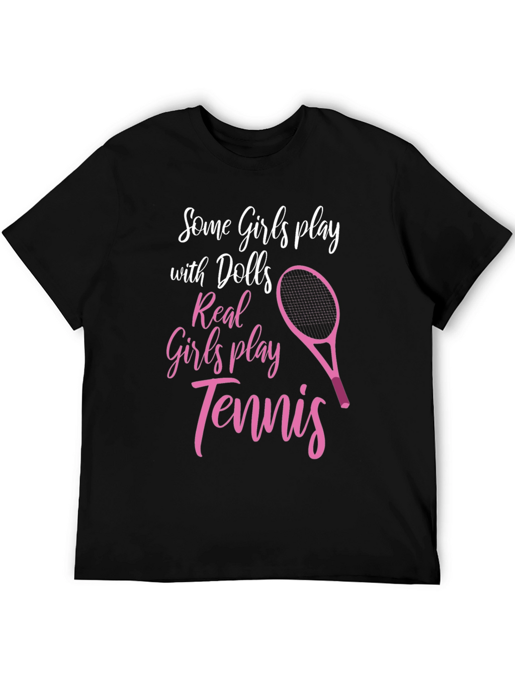 Tennis Player T-Shirt: Some Girls Play Tennis