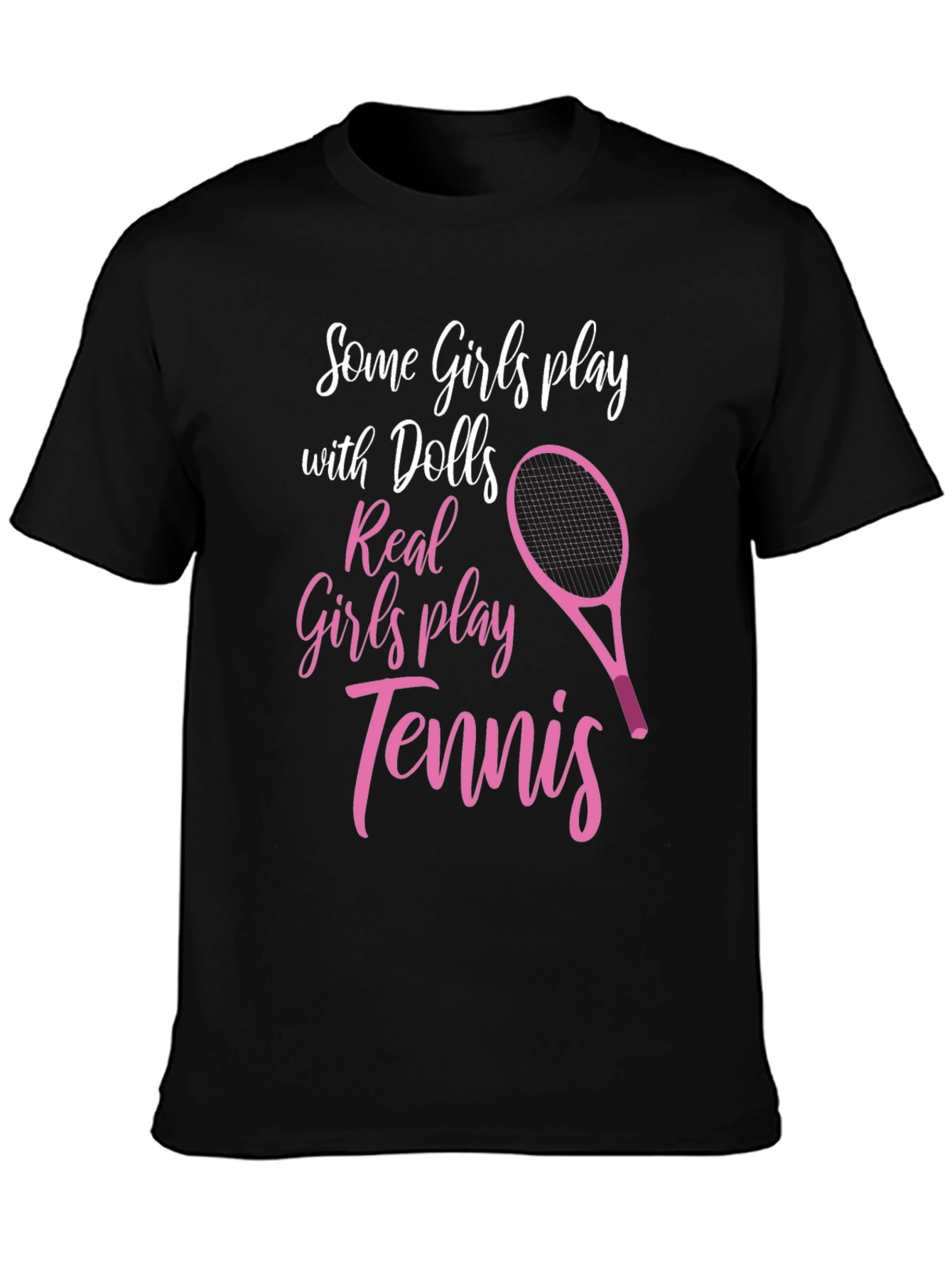 Tennis Player T-Shirt: Some Girls Play Tennis