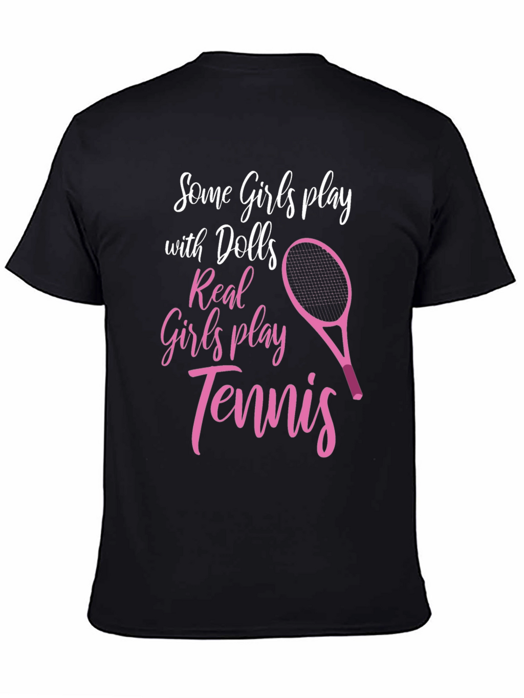 Tennis Player T-Shirt: Some Girls Play Tennis