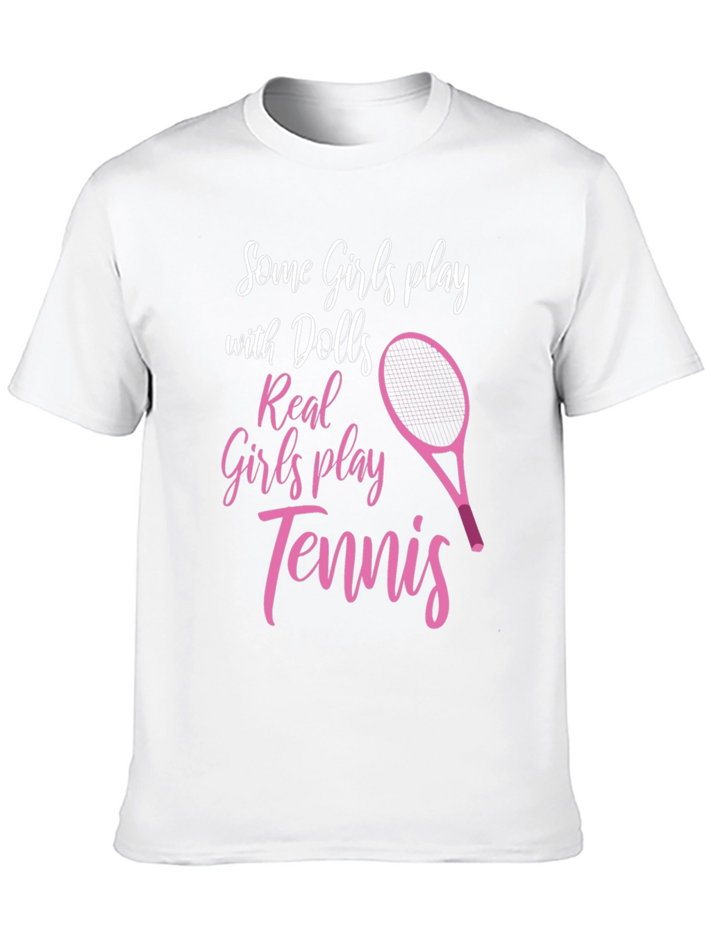 Tennis Player T-Shirt: Some Girls Play Tennis