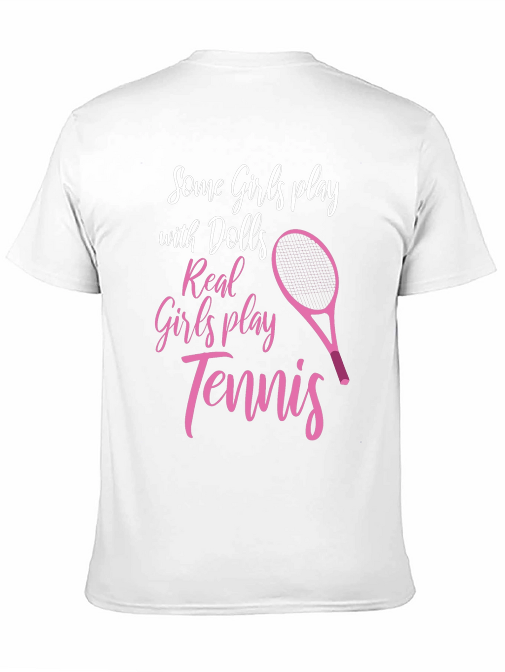Tennis Player T-Shirt: Some Girls Play Tennis