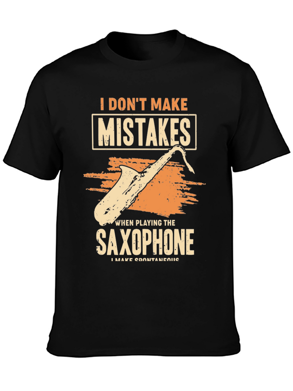 Funny Saxophone Player T-Shirt: I Dont Make Mistakes
