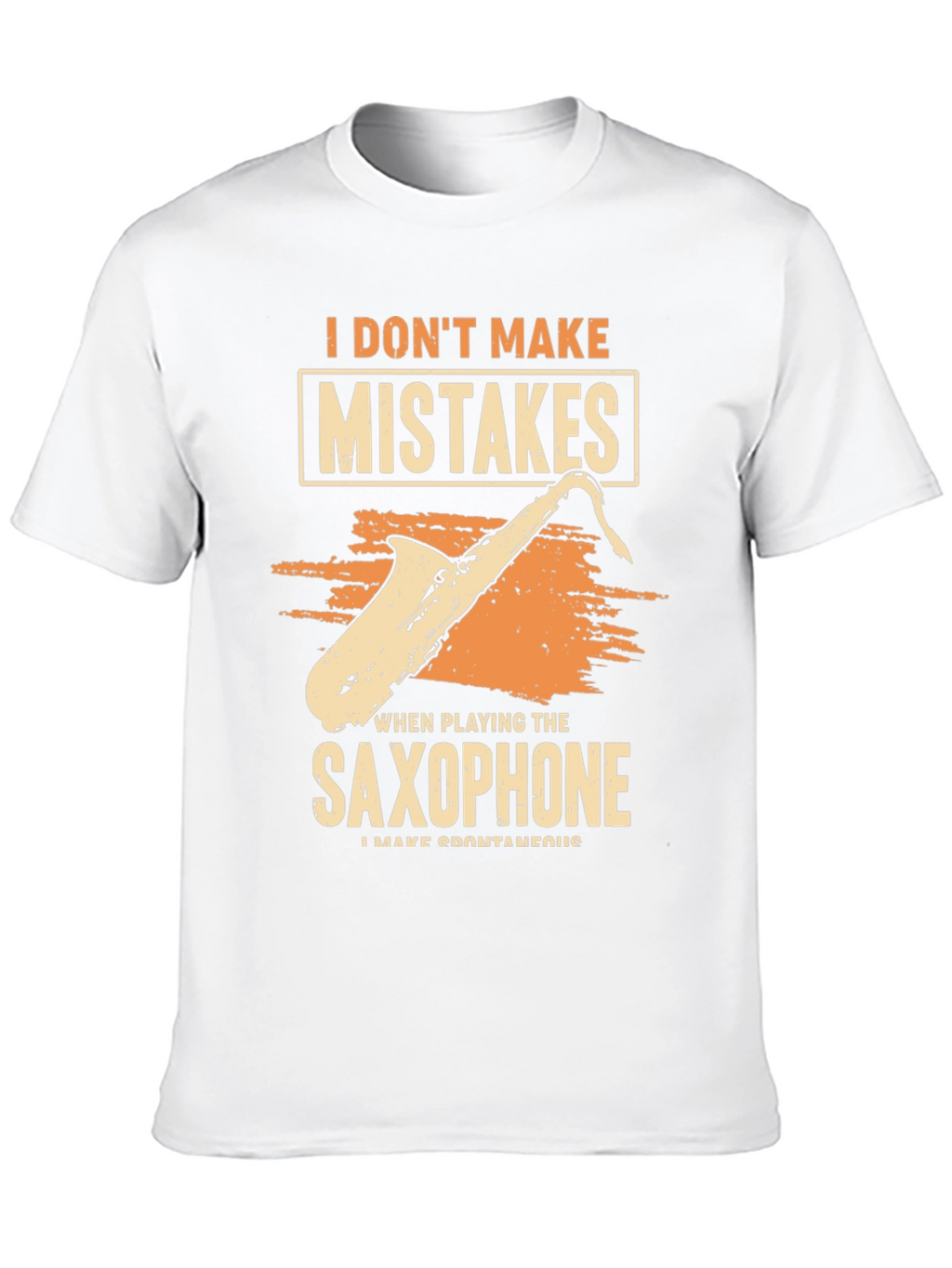 Funny Saxophone Player T-Shirt: I Dont Make Mistakes