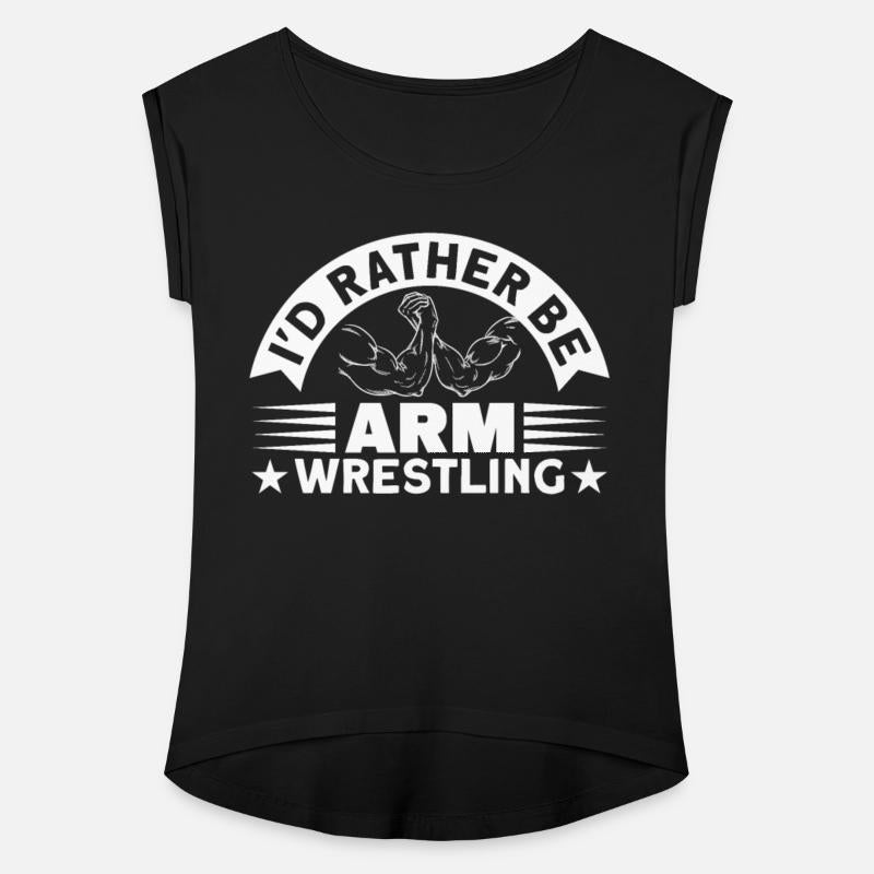 I'd Rather Be Arm Wrestling For Arm Wrestling Fans