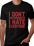 I Dont Discriminate Funny Graphic T-Shirt
