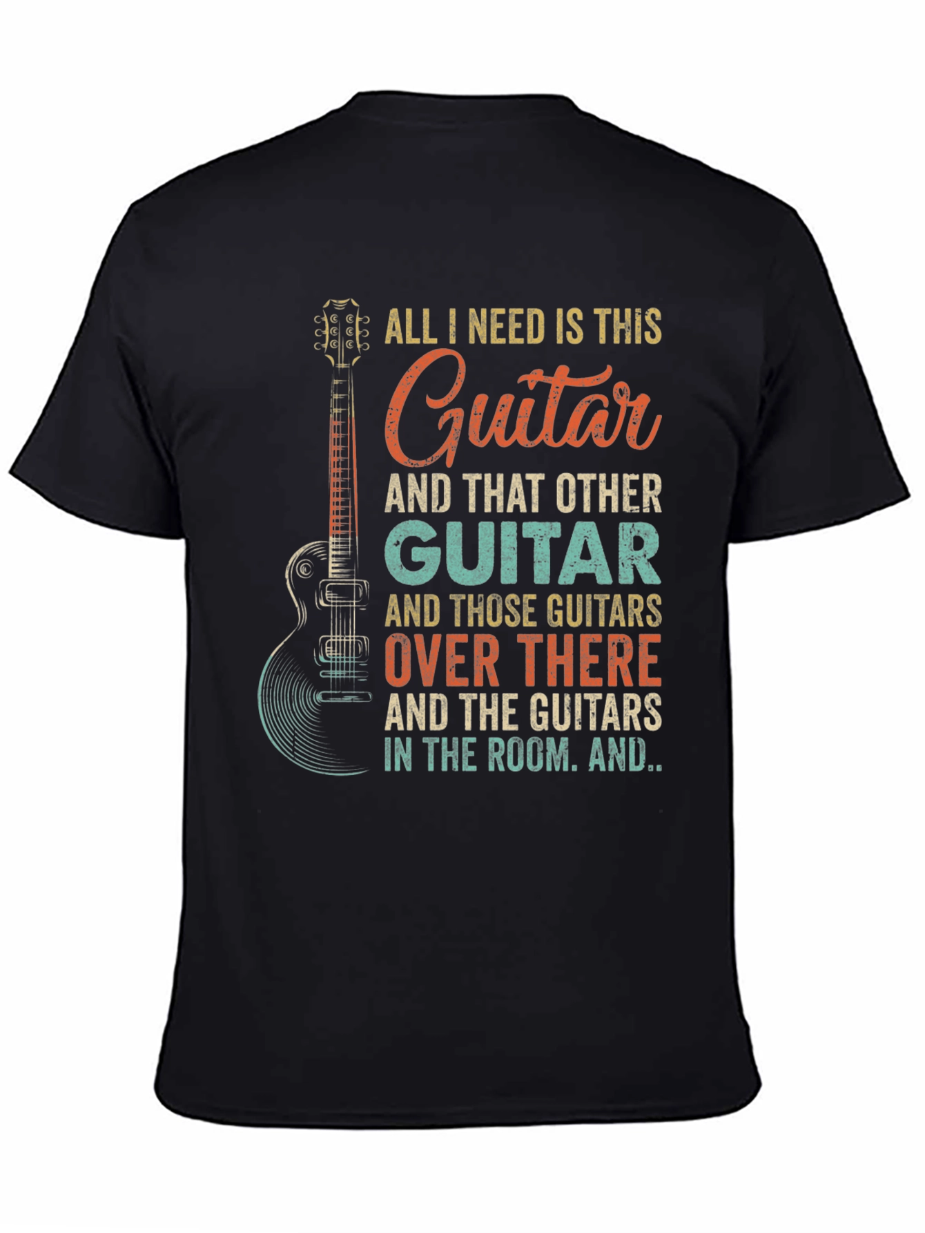 Guitar Lover Graphic Tee - All I Need Is This Guitar