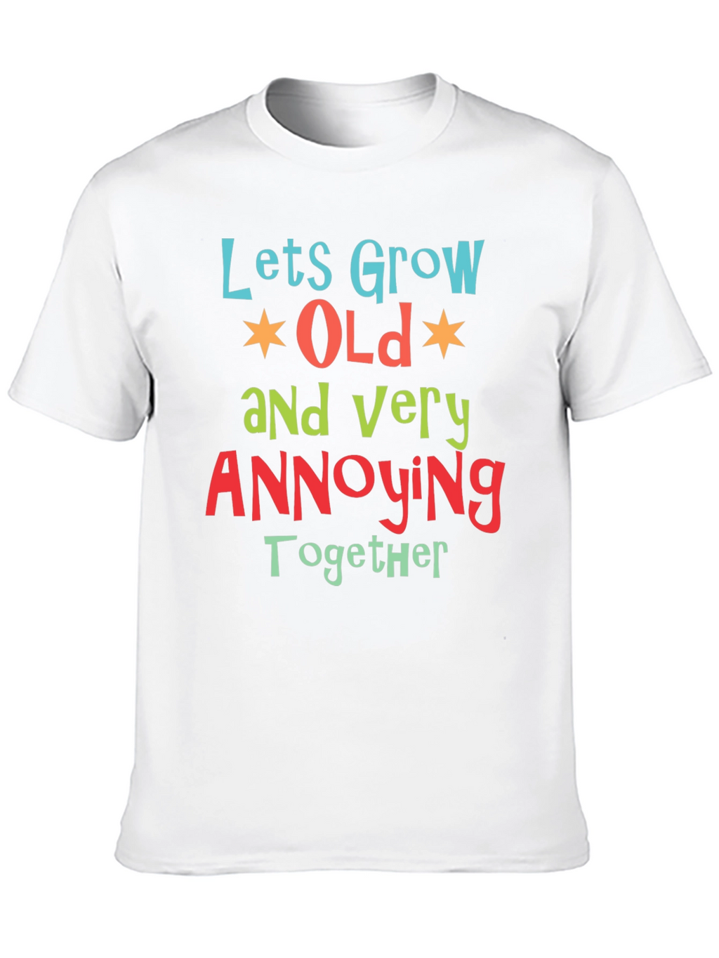 Funny Couples T-Shirt: Grow Old Annoying Together