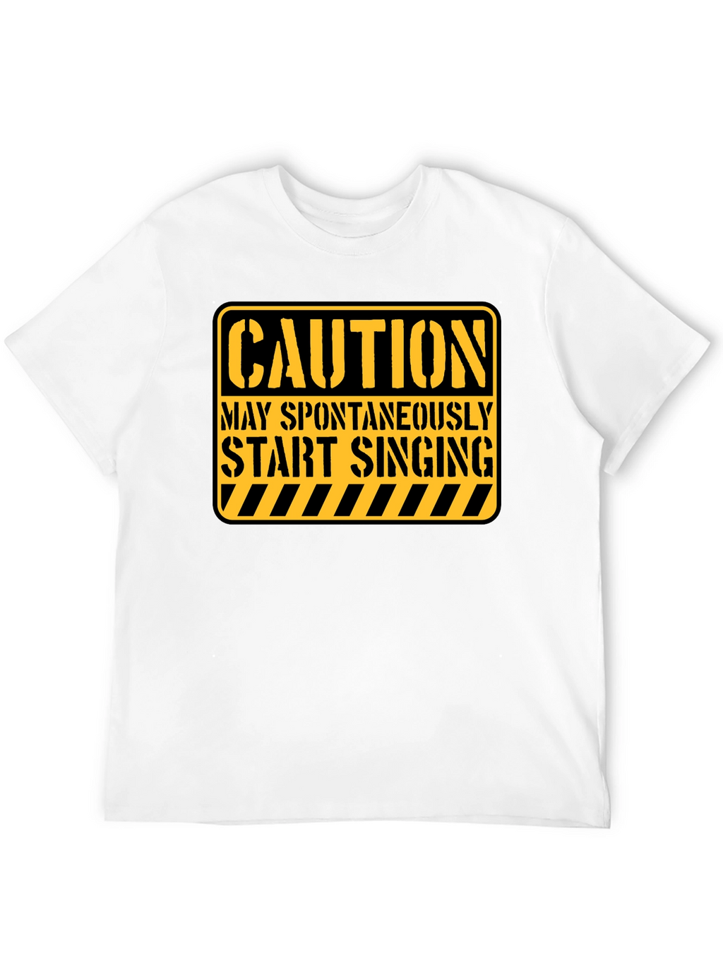Caution May Spontaneously Start Singing Funny T-Shirt