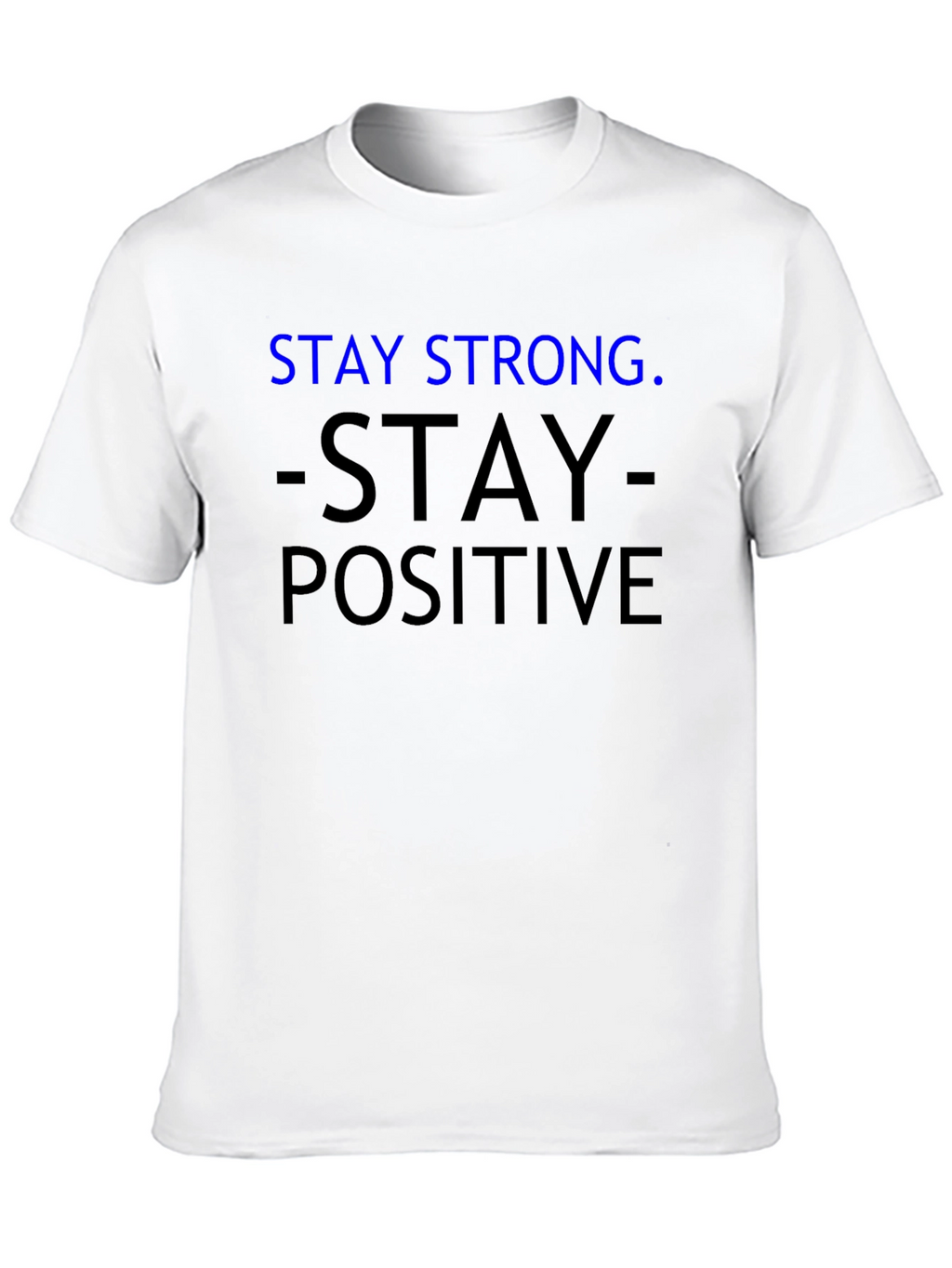 Stay Strong Positive T-Shirt