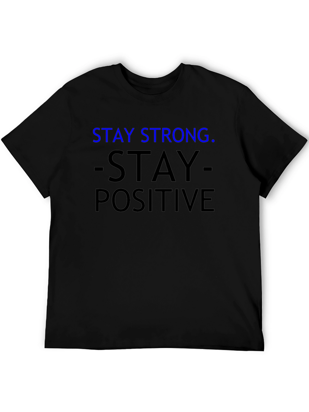 Stay Strong Positive T-Shirt
