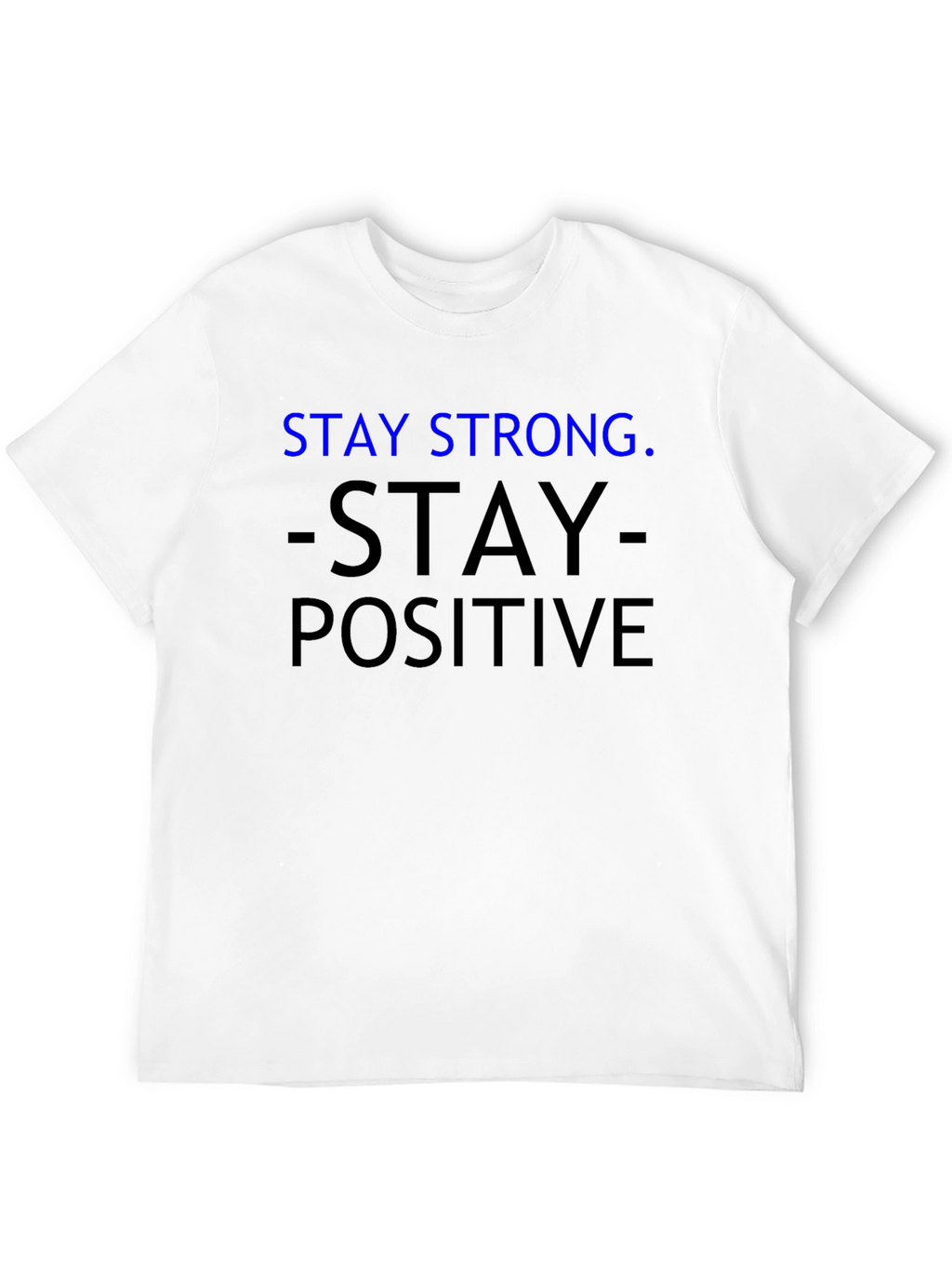 Stay Strong Positive T-Shirt