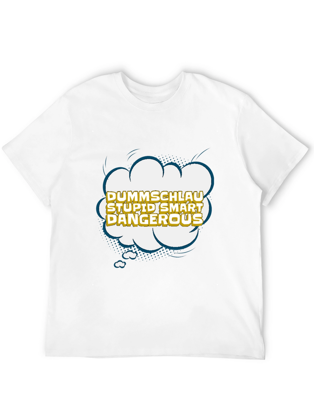 Dummshlau Stupid Smart Dangerous Graphic T-Shirt